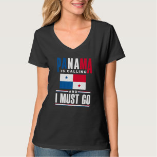 Panama Panamanian Panama Is Calling And I Must Go T-Shirt