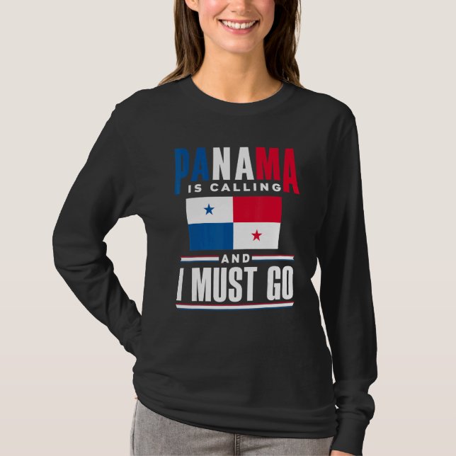 Panama Panamanian Panama Is Calling And I Must Go  T-Shirt (Front)