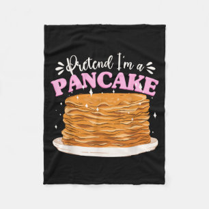 Pancake Brunch Halloween Pretend Im A Pancake Fleece Blanket