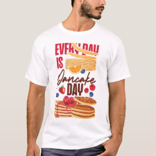 Pancake Every Day Is Pancake Day T-Shirt