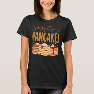 Pancake  Kids I Do It For The Pancakes 1 T-Shirt