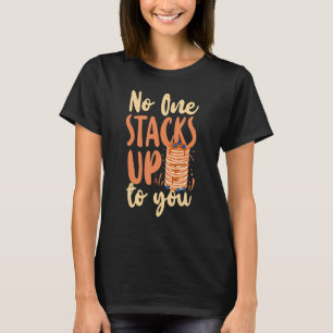 Pancake Kids Valentines Day No One Stacks Up To Y T-Shirt