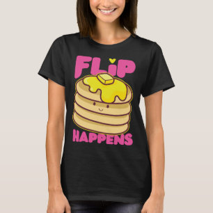 Pancake Maker Flip Happens T-Shirt