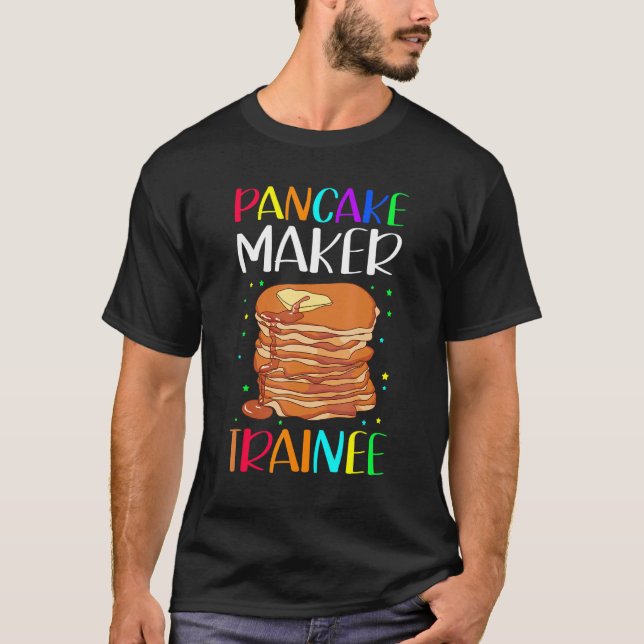 Pancake Maker Trainee Breakfast Pancake 2 T-Shirt (Front)