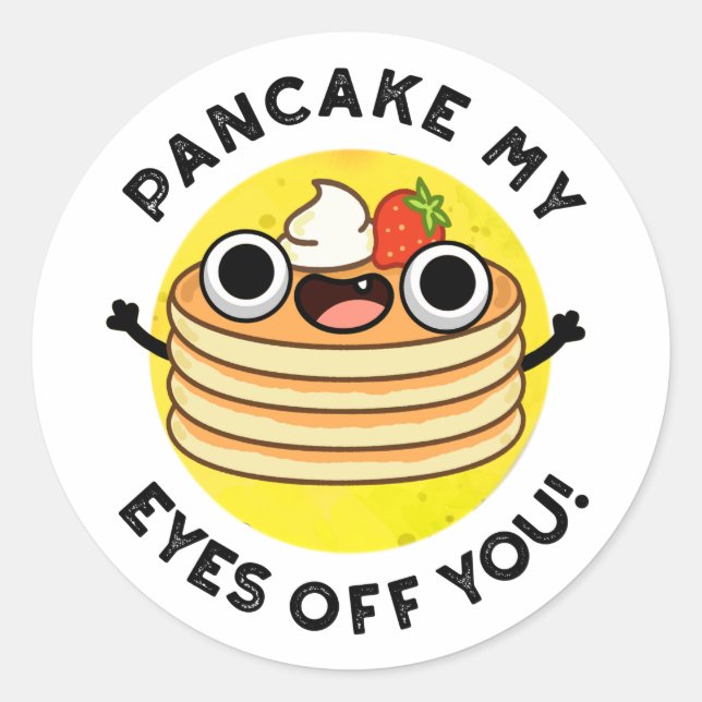 Pancake My Eyes Off You Funny Food Pun  Classic Round Sticker (Front)