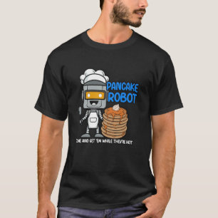 Pancake Robot, Funny Flap Jack Designs, Best Panca T-Shirt