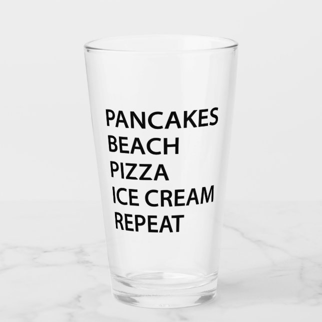 Pancakes Beach Pizza Ice Cream Repeat Glass (Front)