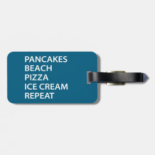 Pancakes Beach Pizza Ice Cream Repeat Luggage Tag