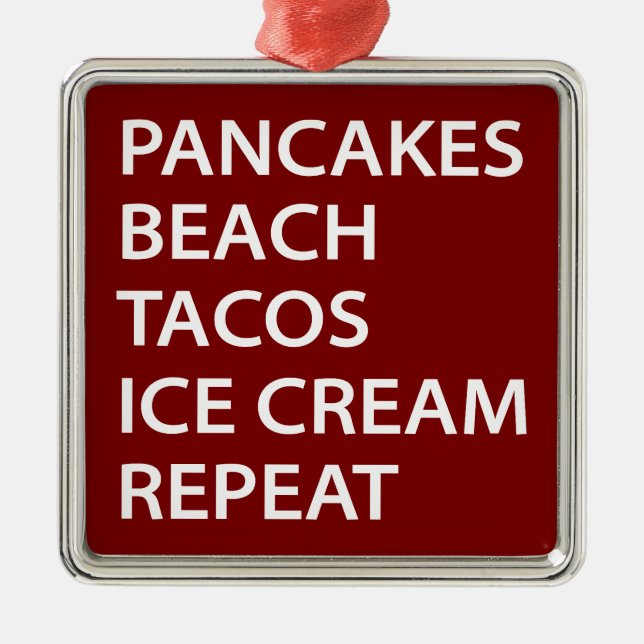 Pancakes Beach Tacos Ice Cream Repeat Metal Tree Decoration (Front)