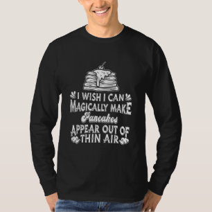 Pancakes Breakfast Pan Cake Pun Magic Pancake T-Shirt