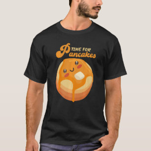 Pancakes Breakfast Pancake Day time for pancakes T-Shirt