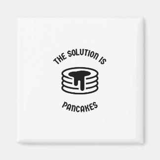 pancakes is the solution magnet