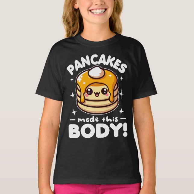 Pancakes Made This Body Funny Breakfast T-Shirt (Front)