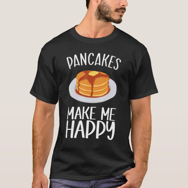 Pancakes make me Happy Breakfast T-Shirt (Front)
