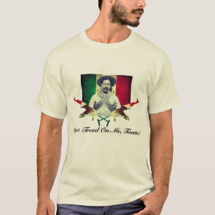 Pancho Villa “Don’t Tread On Me, Tonto!” T-s T-Shirt
