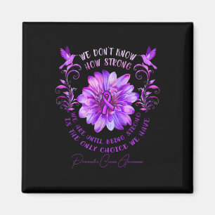 Pancreatic Cancer Awareness Flower We Don't Know H Magnet