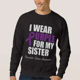 Pancreatic Cancer Awareness I Wear Purple For My S Sweatshirt