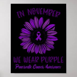 Pancreatic Cancer Awareness  In November We Wear P Poster