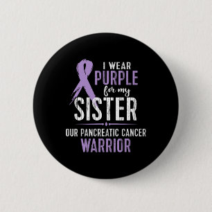 Pancreatic Cancer Awareness  My Sister Cancer Warr 6 Cm Round Badge