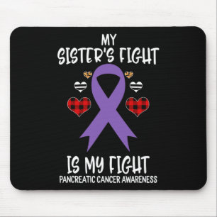 Pancreatic Cancer Awareness My Sister's Fight Is M Mouse Pad