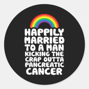 Pancreatic Cancer Gay Husband Support Quote  Pride Classic Round Sticker