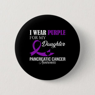 Pancreatic Cancer I Wear Purple For My Daughter Fa 6 Cm Round Badge