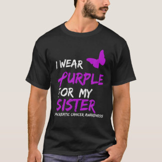 Pancreatic Cancer I Wear Purple for my Sister Ribb T-Shirt