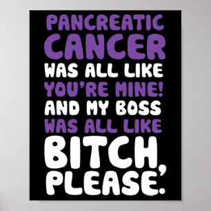 Pancreatic Cancer My Boss Support Quote  Poster