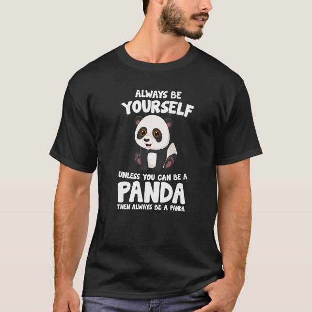 Panda Always Be Yourself Unless You Can Be A Panda T-Shirt (Front)