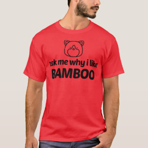 Panda bear Ask Me Why I Like Bamboo Funny Panda Lo T-Shirt