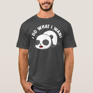 Panda Bear Fan I Do What I Want Funny Panda Lover T-Shirt