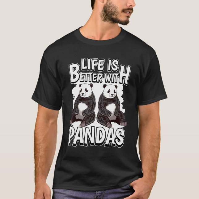 Panda Bear Quote Panda Life Is Better With Pandas T-Shirt (Front)