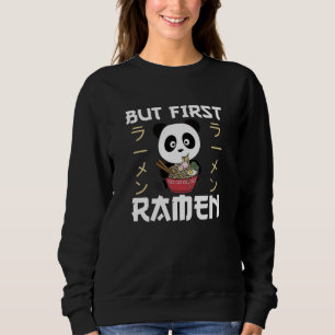 Panda But First Ramen Sweet Kawaii Noodle Pandas Sweatshirt