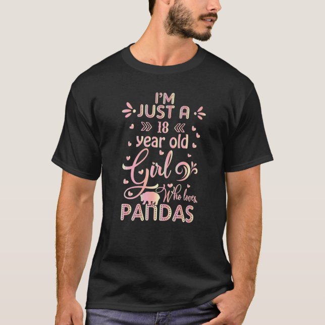 Panda gifts - I'm Just A 18 Year Old Girl Who Love T-Shirt (Front)