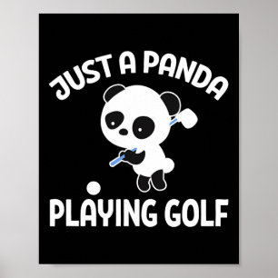 Panda Golfing Golfer Just A Panda Playing Golf Poster