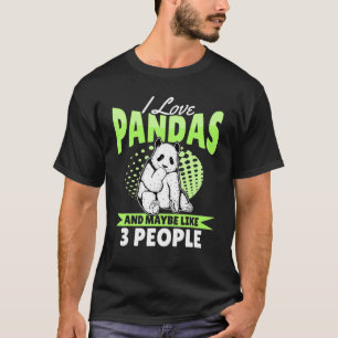 Panda - I Love Pandas and Maybe like 3 People T-Shirt