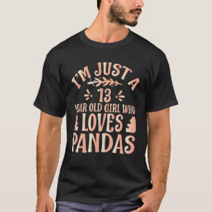 Panda I'm Just A 13 Year Old Girl Who Loves Pa T-Shirt