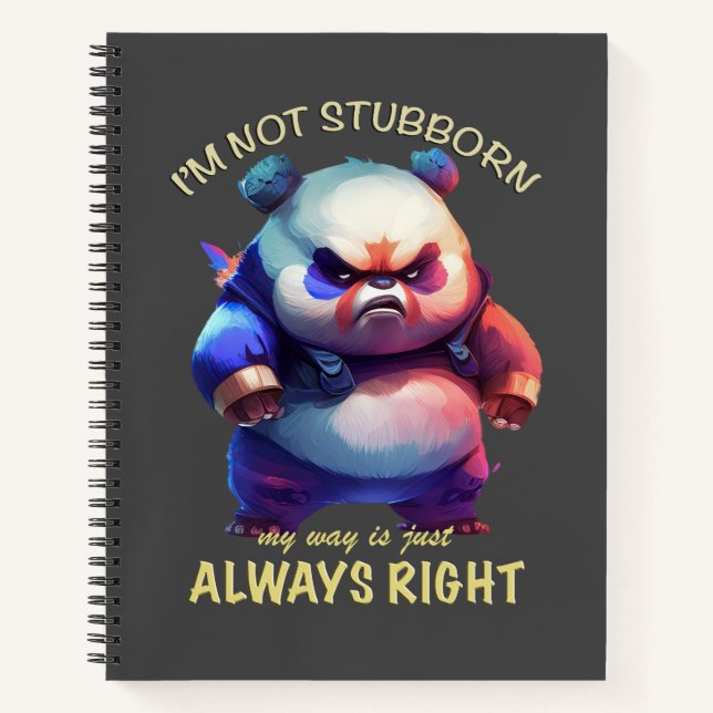 Panda I'm Not Stubborn My Way Is Just Always Right Notebook (Front)