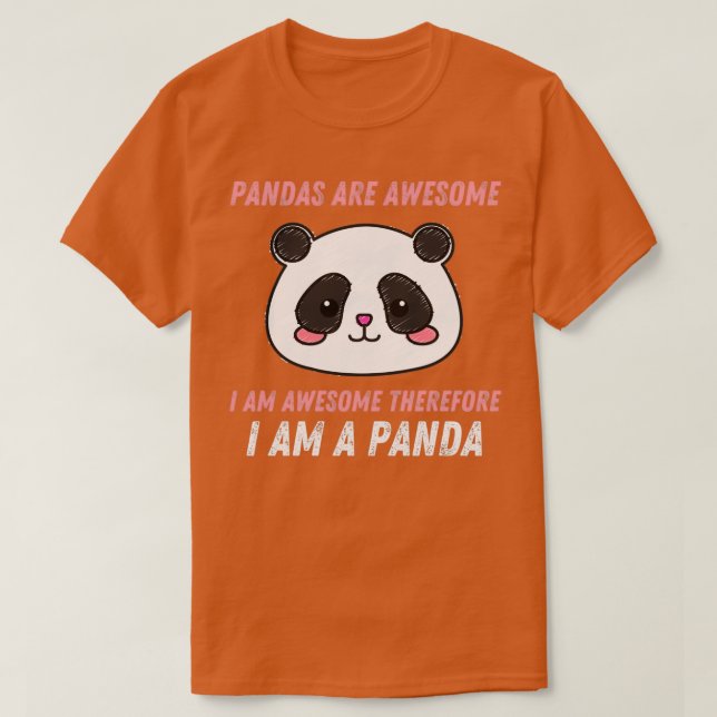Pandas Are Awesome I Am Awesome Therefore I Am A P T-Shirt (Design Front)