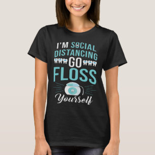 Pandemic Social Distancing Floss Yourself  Dental  T-Shirt