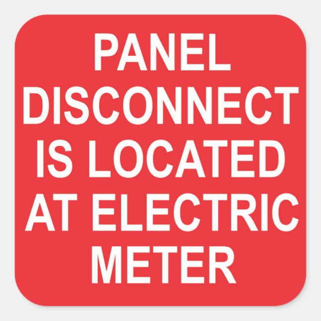 Panel Disconnect Is Located At Electric Metre  Square Sticker (Front)