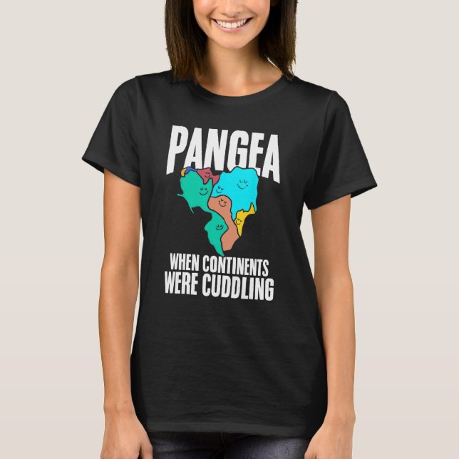 Pangea When Continents Were Cuddling History for G T-Shirt (Front)