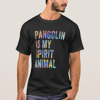 Pangolin Is My Spirit Animal T-Shirt