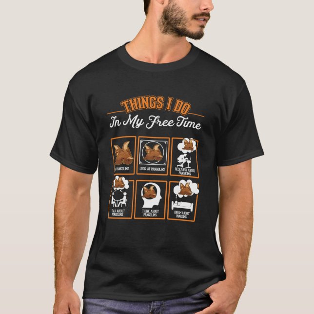 Pangolin Things I do in my free time Pangolin T-Shirt (Front)