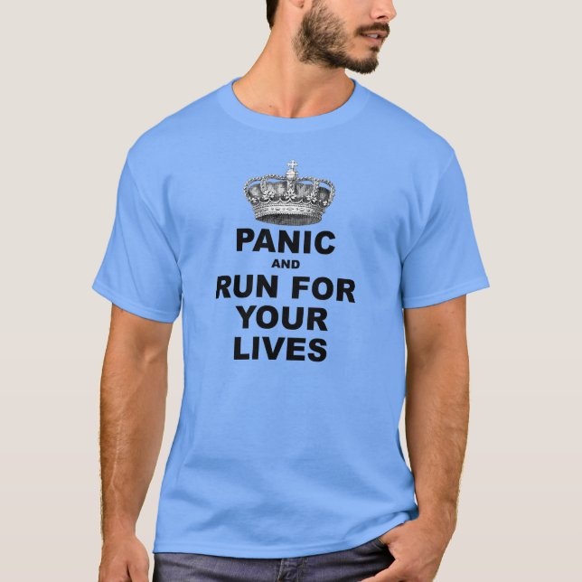 Panic and Run For Your Lives T-Shirt (Front)