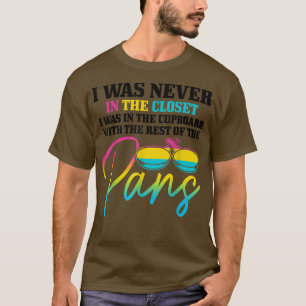 Pansexual I Was Never In The Closet Funny Pan Prid T-Shirt