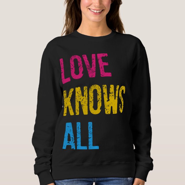 Pansexual Love Knows All Pansexual Pride Sweatshirt (Front)