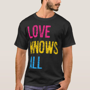 Pansexual Love Knows All Pansexual Pride T-Shirt
