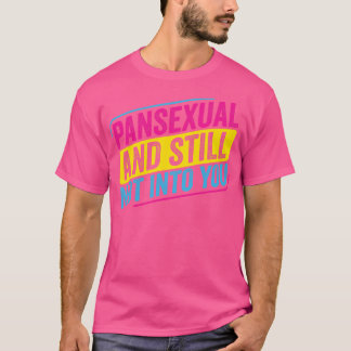 Pansexual Pan and Still not into You Funny Pan Pri T-Shirt