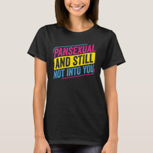 Pansexual Pan And Still Not Into You  Pan Pride Lg T-Shirt